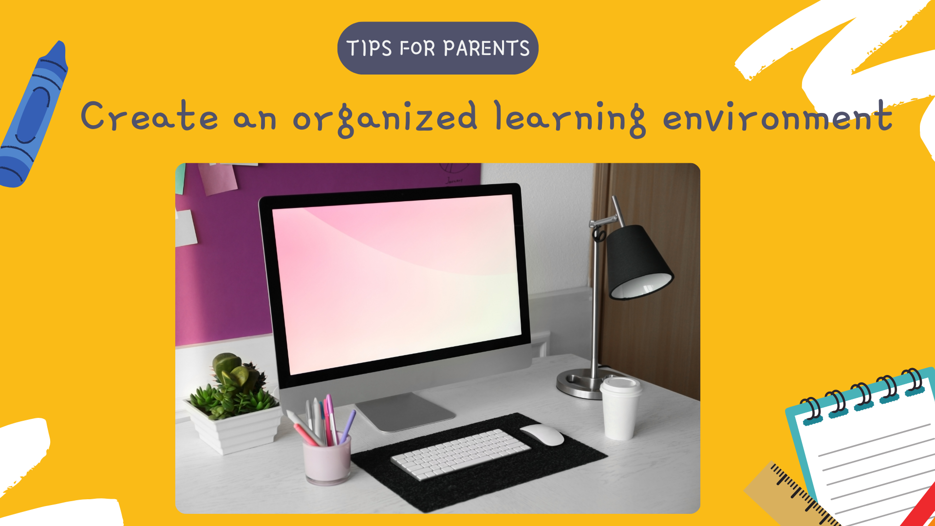Organizing Learning Experiences 7 Steps for Successful Online Learning: Practical Tips for Parents